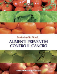 Title: Alimenti preventivi contro il cancro, Author: Marie-Amèlie Picard