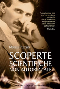 Title: Scoperte scientifiche non autorizzate, Author: Marco Pizzuti
