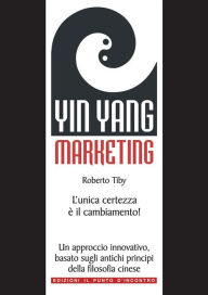 Title: Yin Yang Marketing, Author: Roberto Tiby