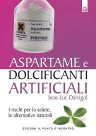 Title: Aspartame e dolcificanti artificiali, Author: Luc Darrigol