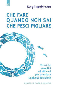 Title: Che fare quando non sai che pesci pigliare, Author: Meg Lundstrom