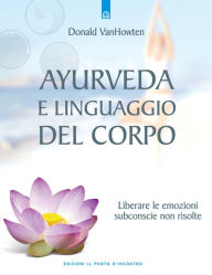 Title: Ayurveda e il linguaggio del corpo, Author: Donald VanHowten