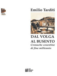 Title: Dal Volga al Busento. Cronache cosentine di fine millennio, Author: Emilio Tarditi