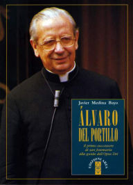 Title: Álvaro del Portillo. Il primo successore di san Josemaría alla guida dell'Opus Dei, Author: Javier Medina Bayo