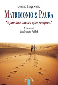 Title: Matrimonio e paura: Si può ancora dire «per sempre»?, Author: Cosimo Luigi Russo