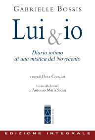 Title: Lui & io: Diario intimo di una mistica del Novecento, Author: Gabrielle Bossis