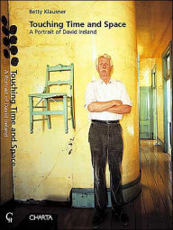 Touching Time and Space: A Portrait of David Ireland