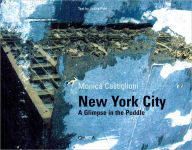 Monica Castiglioni: New York City, A Glimpse in the Puddle