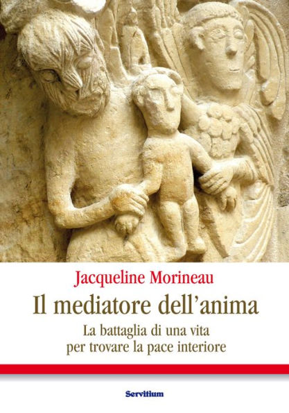 Il mediatore dell'anima: La battaglia di una vita per trovare la pace interiore