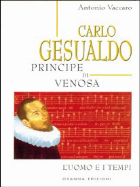 Carlo Gesualdo Principe di Venosa: L'uomo e i tempi