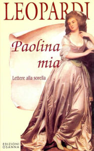 Title: Paolina mia: Lettere alla sorella, Author: Giacomo Leopardi