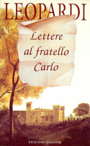 Title: Lettere al fratello Carlo, Author: Giacomo Leopardi