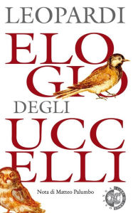 Title: Elogio degli uccelli. Dialogo della moda, Author: Giacomo Leopardi