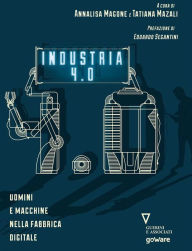 Title: Industria 4.0. Uomini e macchine nella fabbrica digitale, Author: a cura di Annalisa Magone e Tatiana Mazali