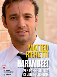 Title: Harambee! Per fare politica ci vuole passione, Author: Matteo Richetti