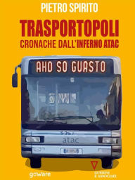 Title: Trasportopoli. Cronache dall'inferno Atac, Author: Pietro Spirito
