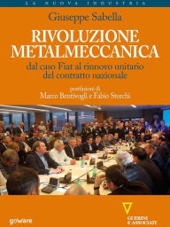 Title: Rivoluzione metalmeccanica. Dal caso Fiat al rinnovo unitario del contratto nazionale, Author: Giuseppe Sabella