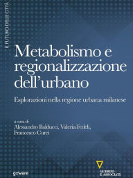 Title: Metabolismo e regionalizzazione dell'urbano. Esplorazioni nella regione urbana milanese, Author: Francesco Curci