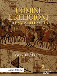 Title: Uomini e religioni sulla via della seta, Author: Elisa Giunipero