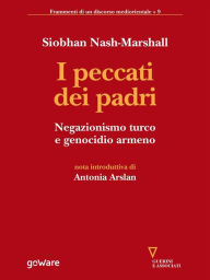 Title: I peccati dei padri. Negazionismo turco e genocidio armeno, Author: Siobhan Nash Marshall