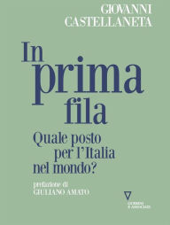 Title: In prima fila. Quale posto per l'Italia nel mondo?, Author: Giovanni Castellaneta