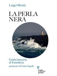 Title: La perla nera. Guida letteraria di Pantelleria, Author: Luigi Olivetti