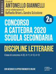 Title: Concorso a cattedra 2020. Scuola secondaria - Vol. 2a. Discipline letterarie. Classi di concorso A-22, A-11, A-12, A-13, Author: a cura di Antonello Giannelli