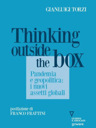 Title: Thinking Outside the Box. Pandemia e geopolitica: i nuovi assetti globali, Author: Gianluigi Torzi
