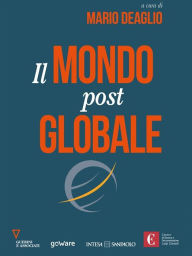 Title: Il mondo post globale, Author: Mario Deaglio