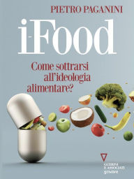 Title: i-Food. Come sottrarsi all'ideologia alimentare?, Author: Pietro Paganini