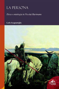 Title: LA PERSONA. Etica e ontologia in Nicolai Hartmann, Author: Carlo Scognamiglio