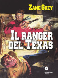 Title: Il ranger del Texas, Author: Zane Grey