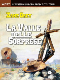 Title: La valle delle sorprese, Author: Zane Grey