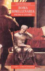 Title: Roma bimillenaria: Pietro e Cesare, Author: Lorenzo Braccesi