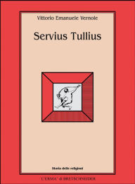 Title: Servius Tullius, Author: Vittorio Emanuele Vernole