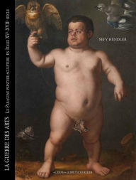 Title: Guerre des arts (La): Le Paragone peinture-sculpture en Italie, XV - XVII siecle, Author: Sefy Hendler