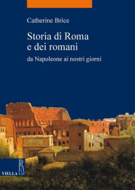 Title: Storia di Roma e dei romani: Da Napoleone ai nostri giorni, Author: Catherine Brice
