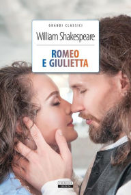 Title: Romeo e Giulietta: Ediz. integrale, Author: William Shakespeare