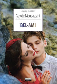 Title: Bel-Ami: Ediz. integrale, Author: Guy de Maupassant