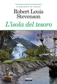 Title: L'isola del tesoro: Ediz. integrale, Author: Robert Louis Stevenson