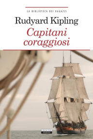 Title: Capitani coraggiosi: Ediz. integrale, Author: Rudyard Kipling