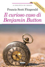 Title: Il curioso caso di Benjamin Button + The curious case of Benjamin Button: Ediz. integrale + Unabridged edit., Author: Francis Scott Fitzgerald