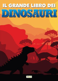 Title: Il grande libro dei dinosauri: Ediz. illustrata, Author: aa. vv.