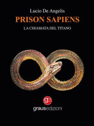 Title: Prison Sapiens: La chiamata del titano, Author: Lucio De Angelis