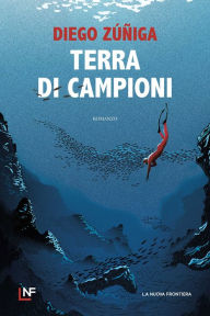 Title: Terra di campioni, Author: Diego Zúñiga