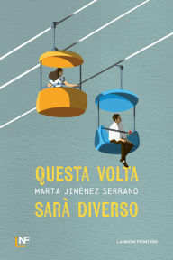 Title: Questa volta sarà diverso, Author: Marta Jiménez Serrano