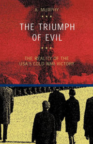 Title: The Triumph of Evil, Author: Austin Murphy PhD