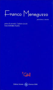 Title: Franco Meneguzzo: passione e morte patto d'eternita, l'infinito locale, Author: Salvatore Fazia