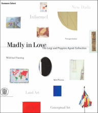 Title: Madly in Love: The Luigi and Peppino Agrati Collection, Author: Germano Celant