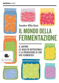 Title: Il mondo della fermentazione, Author: Sandor Ellix Katz